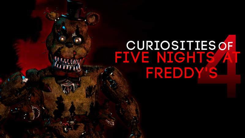 Curiosities Of FNaF 4